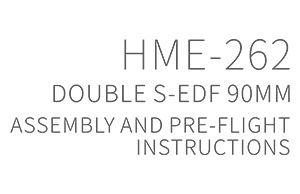 20201001-HME-262 Double S-EDF 90mm Assembly-and-Pre-Flight-Instructions