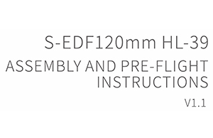 20241205-HSDJETS S-EDF120 HL-39 Assembly and Pre-Flight Instructions V1.1